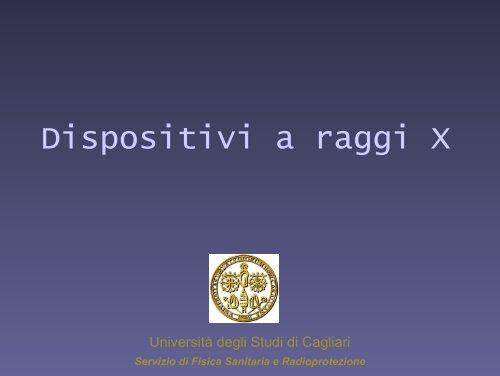 Dispositivi a raggi X - Dipartimento di Fisica - UniversitÃ  degli studi ...