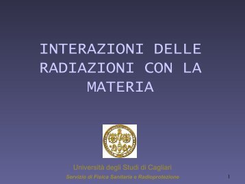 interazioni delle radiazioni con la materia - UniversitÃ  di Cagliari