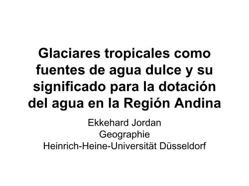 Glaciares tropicales como fuentes de agua dulce y su significado ...