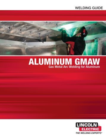 SuperGlaze Aluminum MIG Welding Guide - Lincoln Electric