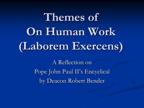 Themes of On Human Work (Laborem Exercens) - Living Faith at Work