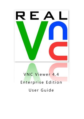 VNC Viewer 4.4 Enterprise Edition User Guide - RealVNC