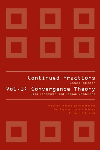 Continued Fractions, Convergence Theory. Vol. 1, 2nd Editions. Loretzen, Waadeland. Atlantis Press. 2008