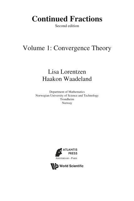 Continued Fractions, Convergence Theory. Vol. 1, 2nd Editions. Loretzen, Waadeland. Atlantis Press. 2008
