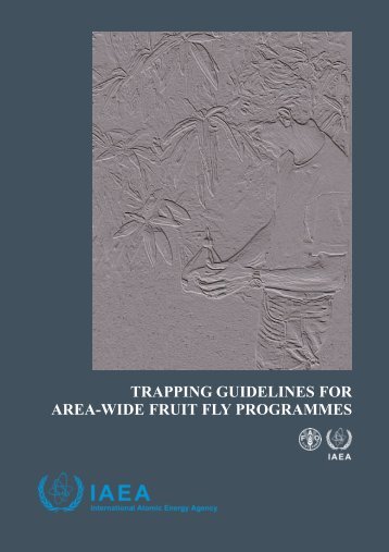 Fruit fly trapping guide - IAEA Publications - International Atomic ...