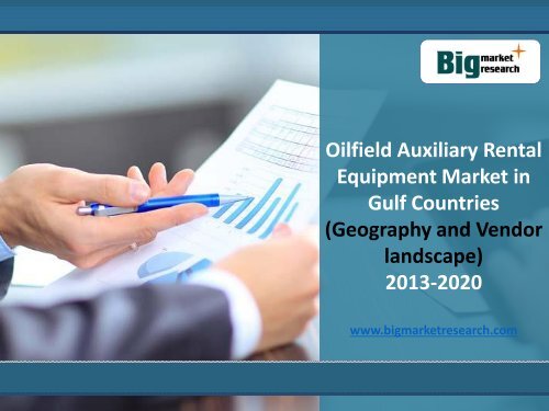 Gulf Countries Oilfield Auxiliary Rental Equipment Market Size, Demand 2013-2020