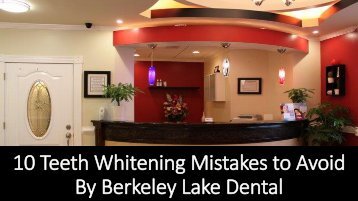 10 Teeth Whitening Mistakes to Avoid By Berkeley Lake Dental.