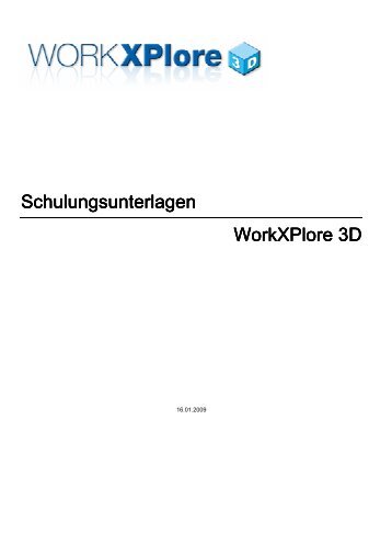 Schulungsunterlagen Schulungsunterlagen WorkXPlore 3D ...