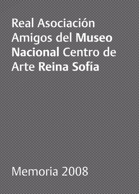 Memoria 2008 - Gestión Amigos Reina Sofia - BackOffice - Real ...