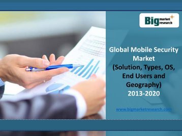 Global Mobile Security Market (Solution, Types, OS, End Users and Geography) to 2020