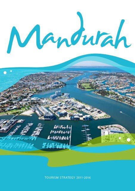 Tourism sTraTegy 2011-2016 - Mandurah