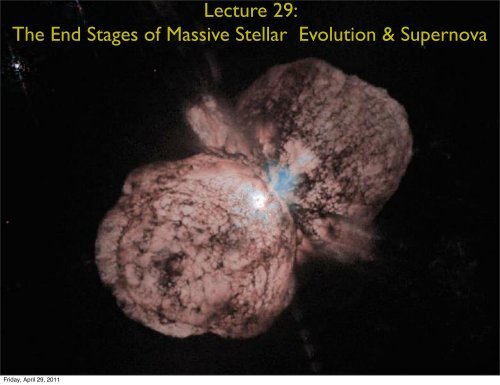 Lecture 29: The End Stages of Massive Stars and Supernovae