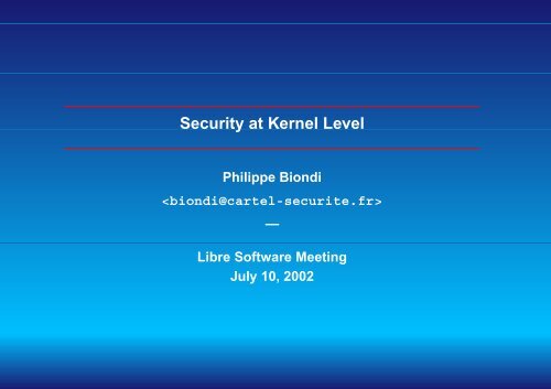 Kernel security (Slides for LSM, July 2002) - SecDev.org