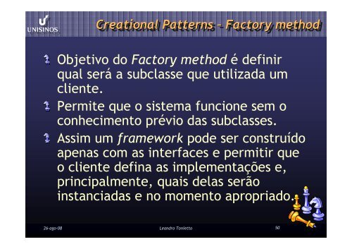 Objetivo do Factory method Ã© definir qual serÃ¡ a ... - Unisinos