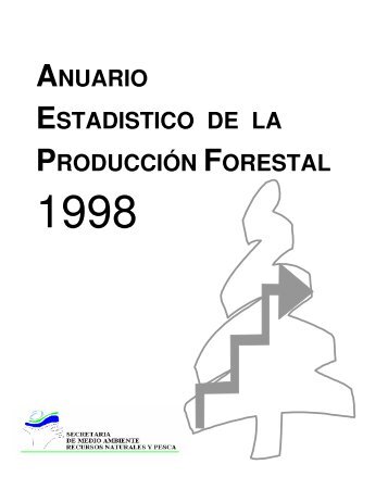 anuario estadistico de la producciÃ³n forestal - Semarnat