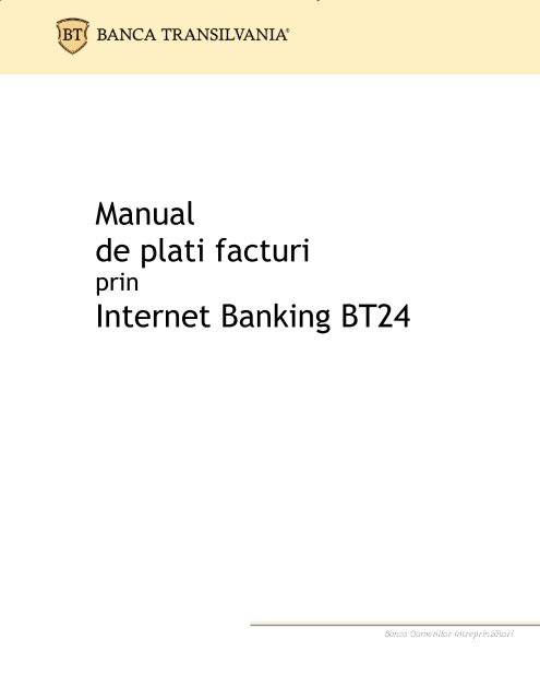 Prin intermediul serviciul de Internet Banking BT24 oferit de Banca ...