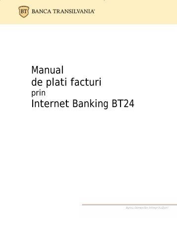 Prin intermediul serviciul de Internet Banking BT24 oferit de Banca ...