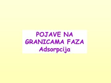 POJAVE NA GRANICAMA FAZA Adsorpcija