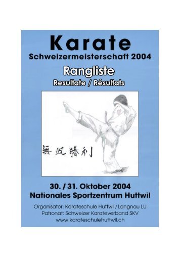 Karate Schweizermeisterschaft, 30. / 31. Oktober, Huttwil Resultate ...