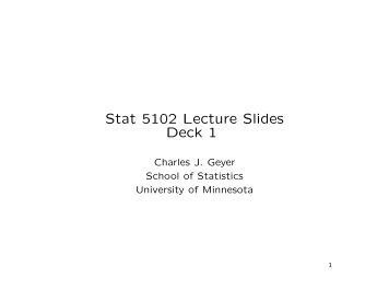 Stat 5102 Lecture Slides Deck 1 - School of Statistics - University of ...