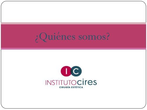 Instituto Cires - Centro de cirugía estética - ¿Quiénes somos?