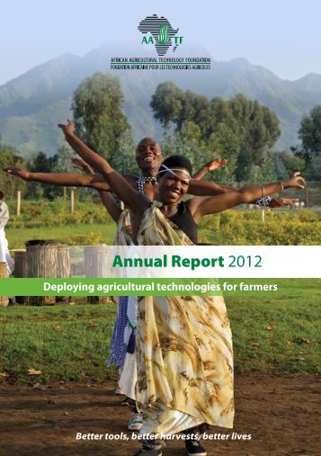 Annual Report 2012 - African Agricultural Technology Foundation