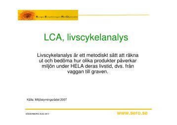 (Microsoft PowerPoint - LCA, livscykelanalys CS 2011-08 ... - Sero