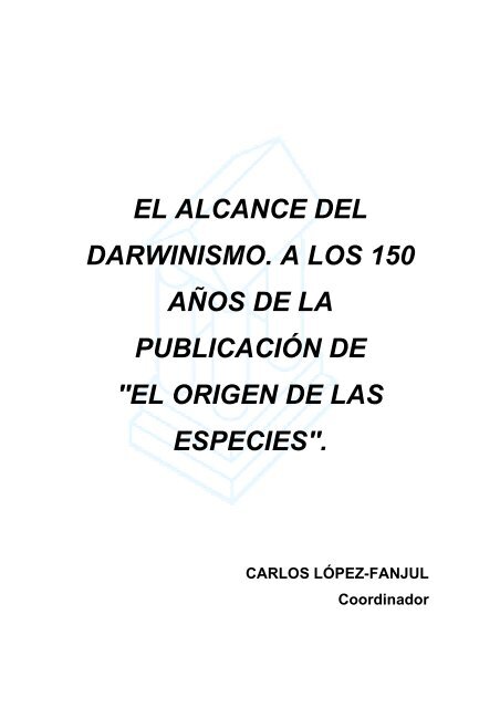 El Alcance Del Darwinismo A Los 150 Aa Os De La Publicacia N De