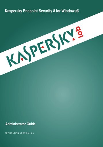 Kaspersky Endpoint Security 8 for WindowsÂ® Administrator Guide