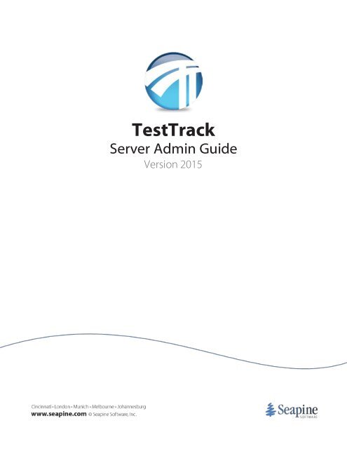 TestTrack Server Admin Guide - Seapine Software, Inc.