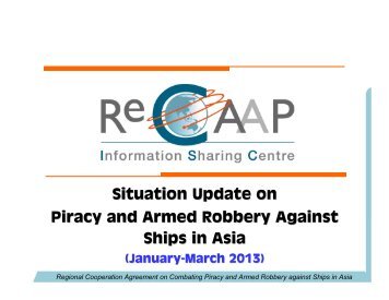 Situation Update on Piracy and Armed Robbery Against ... - ReCAAP