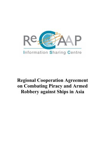 Regional Cooperation Agreement on Combating Piracy ... - ReCAAP