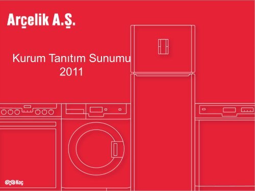 Kurum TanÄ±tÄ±m Sunumu 2011 - ArÃ§elik