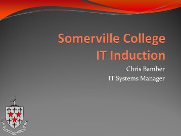 Chris Bamber IT Systems Manager - Somerville College