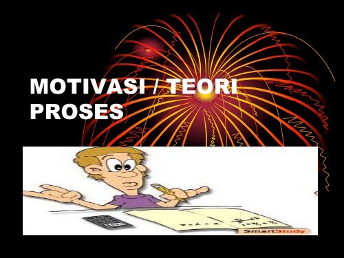 MOTIVASI / TEORI PROSES