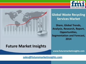 Waste Recycling Services Market - Global Industry Analysis and Opportunity Assessment 2014 - 2020: Future Market Insights 