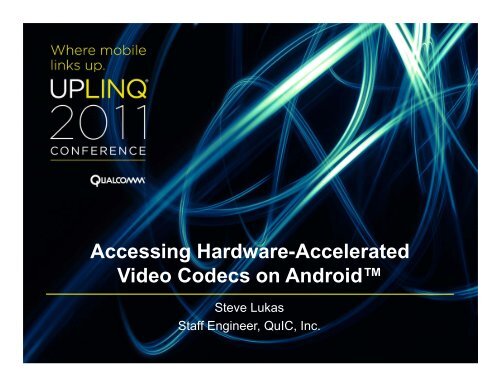 Snapdragon-Lab-Accessing-Hardware-Accelerated-Video-Codecs-Android-Steve-Lukas