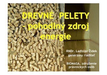 DrevnÃ© pelety â pohodlnÃ½ zdroj energie RNDr ... - biomasa-info.sk