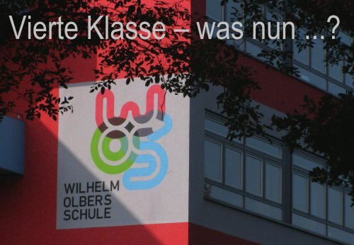 Vierte Klasse, was nun? --- Wilhelm-Olbers-Schule - Schulzentrum ...