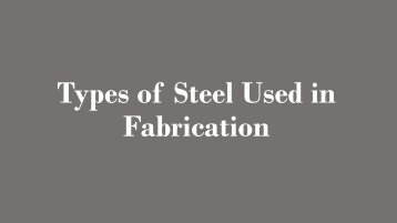 Types of Steel Used in Fabrication