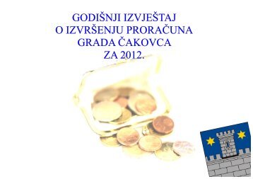 godiÅ¡nji izvjeÅ¡taj o izvrÅ¡enju proraÄuna grada ... - Grad Äakovec