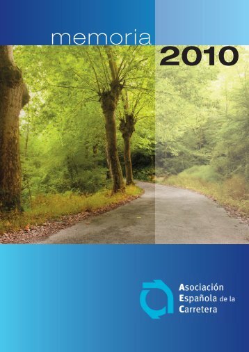 Memoria 2010 - AsociaciÃ³n EspaÃ±ola de la Carretera