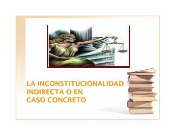 la inconstitucionalidad indirecta o en caso concreto - Corte de ...