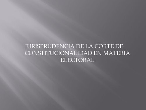 Materia Electoral - Corte de Constitucionalidad