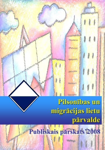 PMLP 2008. gada pÄrskats - PilsonÄ«bas un migrÄcijas lietu pÄrvalde