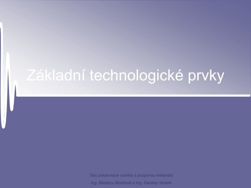 Základní technologické prvky