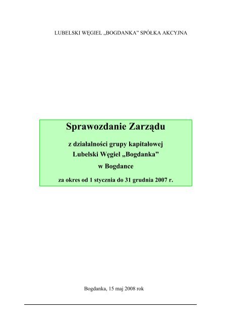 Skonsolidowane sprawozdanie ZarzÄdu za rok 2007 ... - Bogdanka SA
