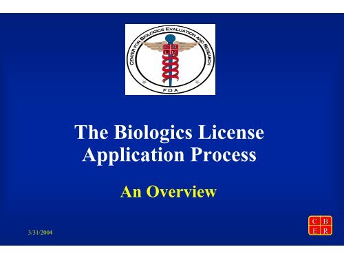 CBER 101 - Biologics License Application Process