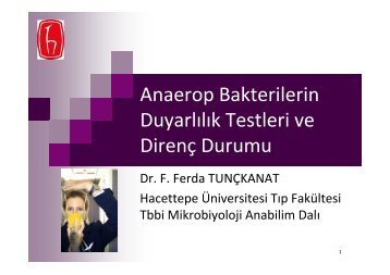 Anaerop Bakterilerin Duyarlılık Testleri ve Direnç Durumu , Dr. F ...