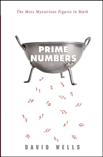 Prime Numbers The Most Mysterious Figures in Math - D. Wells